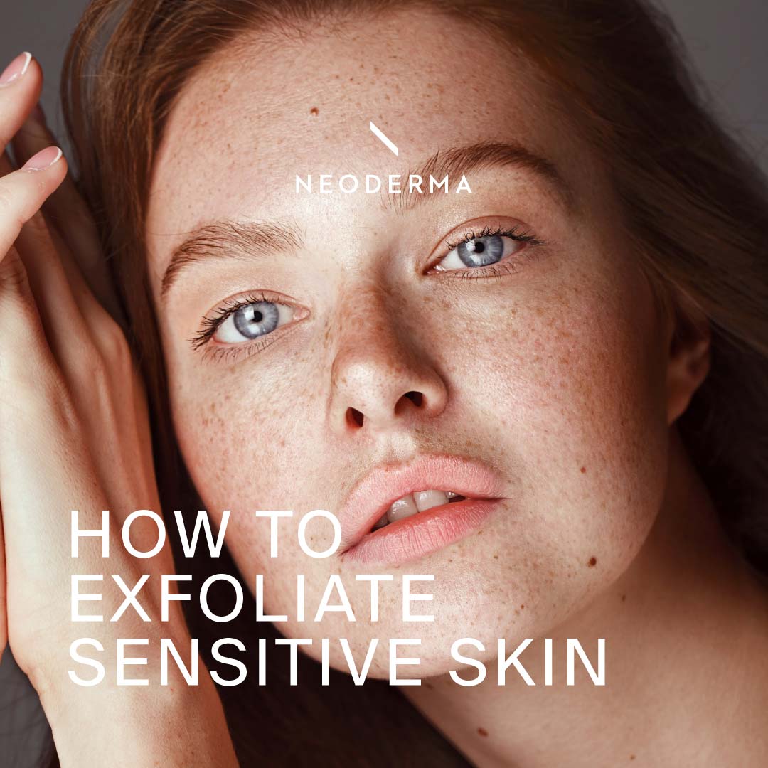 How to Exfoliate Sensitive Skin NEODERMA