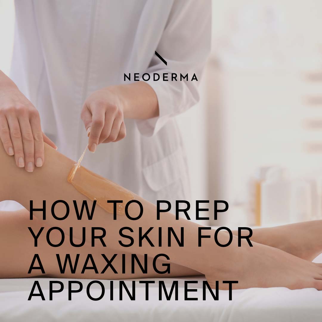 How to Prep Your Skin for a Waxing Appointment NEODERMA