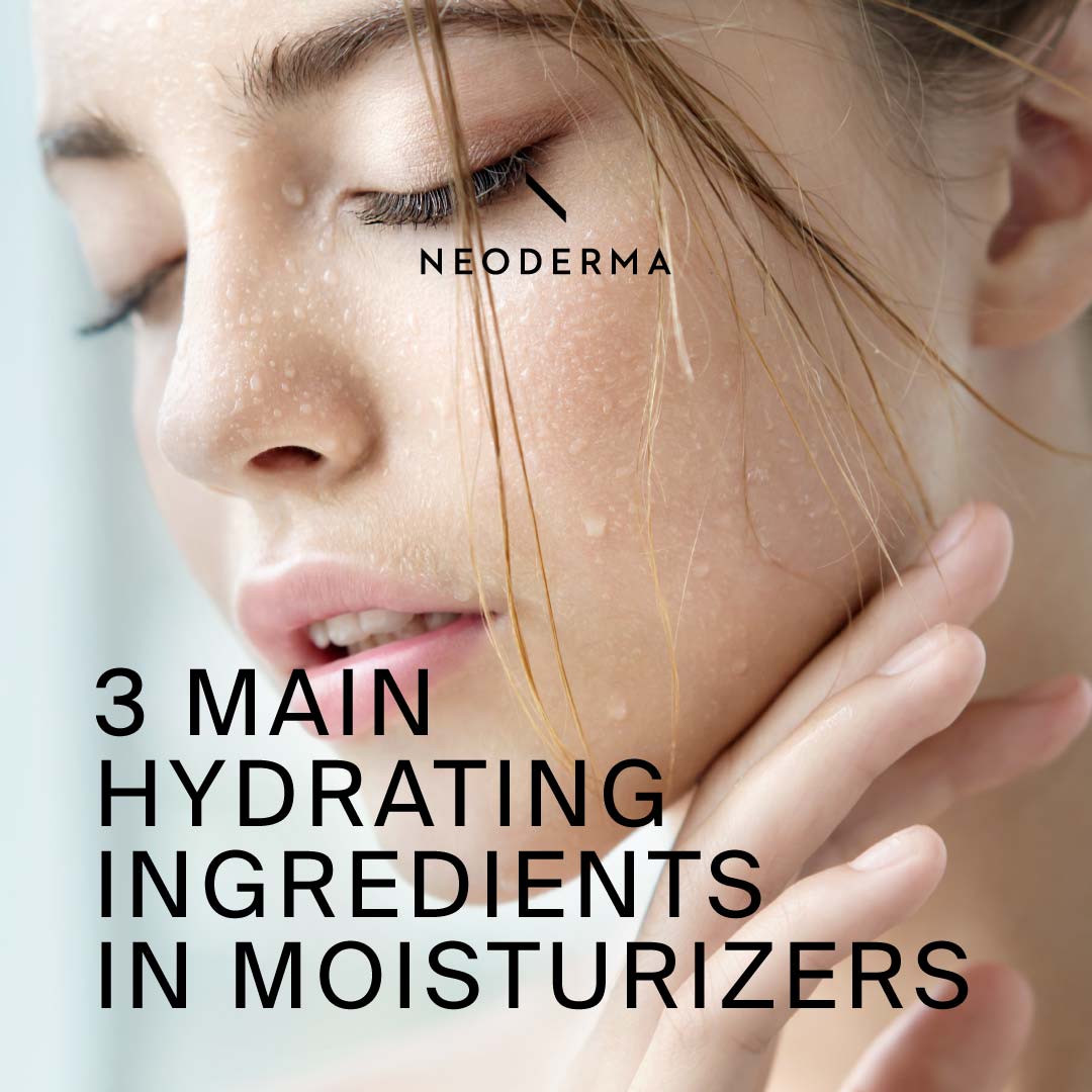 3 Main Hydrating Ingredients in Moisturizers – NEODERMA