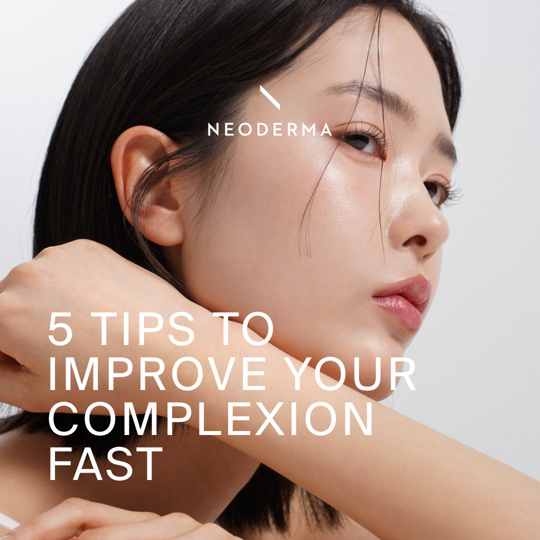 5 Tips to Improve Your Complexion Fast – NEODERMA