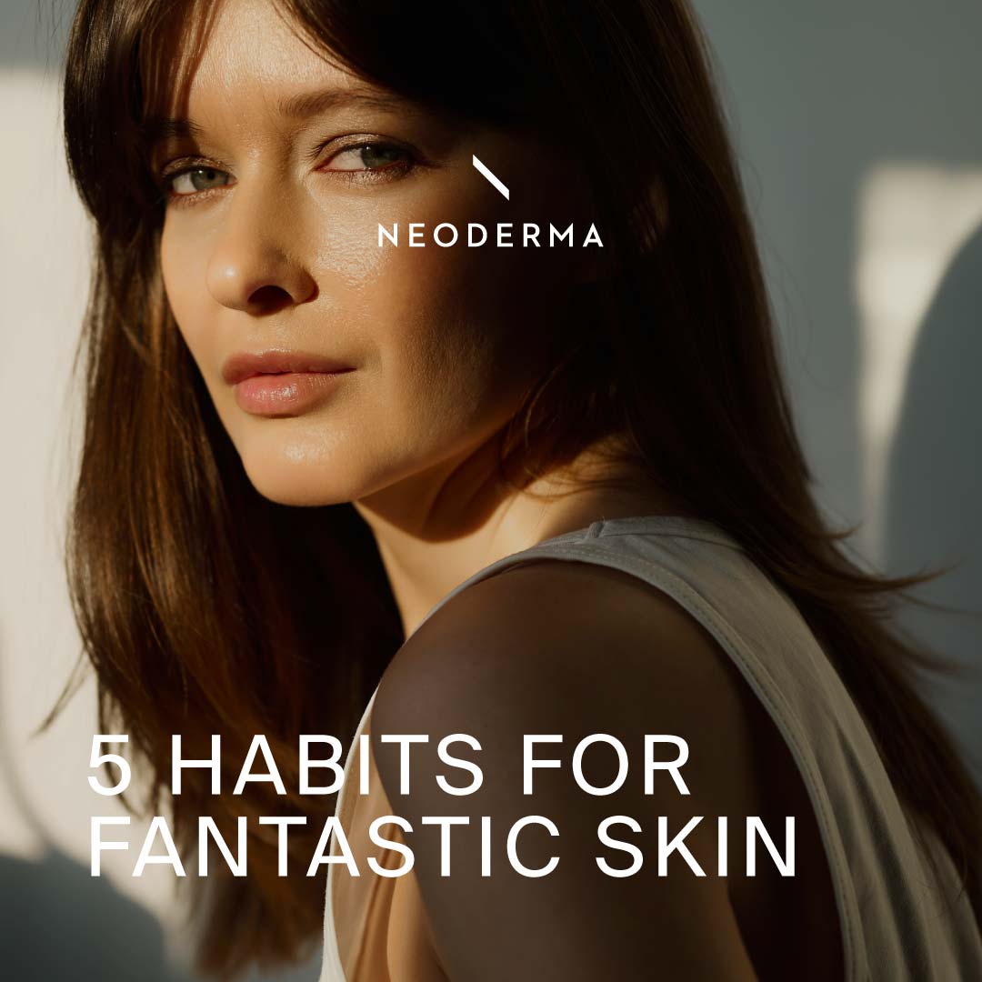 5 Habits for Fantastic Skin