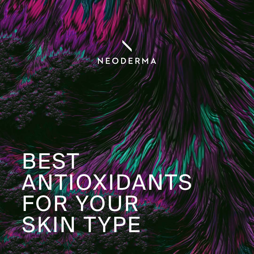 Best Antioxidants for Your Skin Type