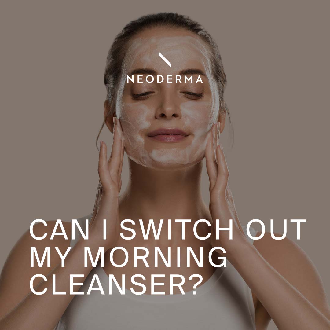 Can I Switch Out My Morning Cleanser?
