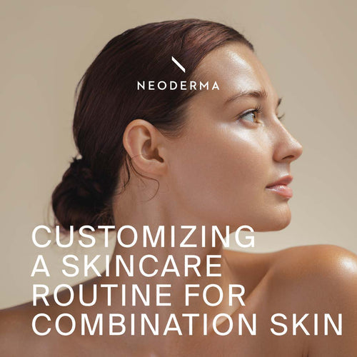 Customizing a Skincare Routine for Combination Skin