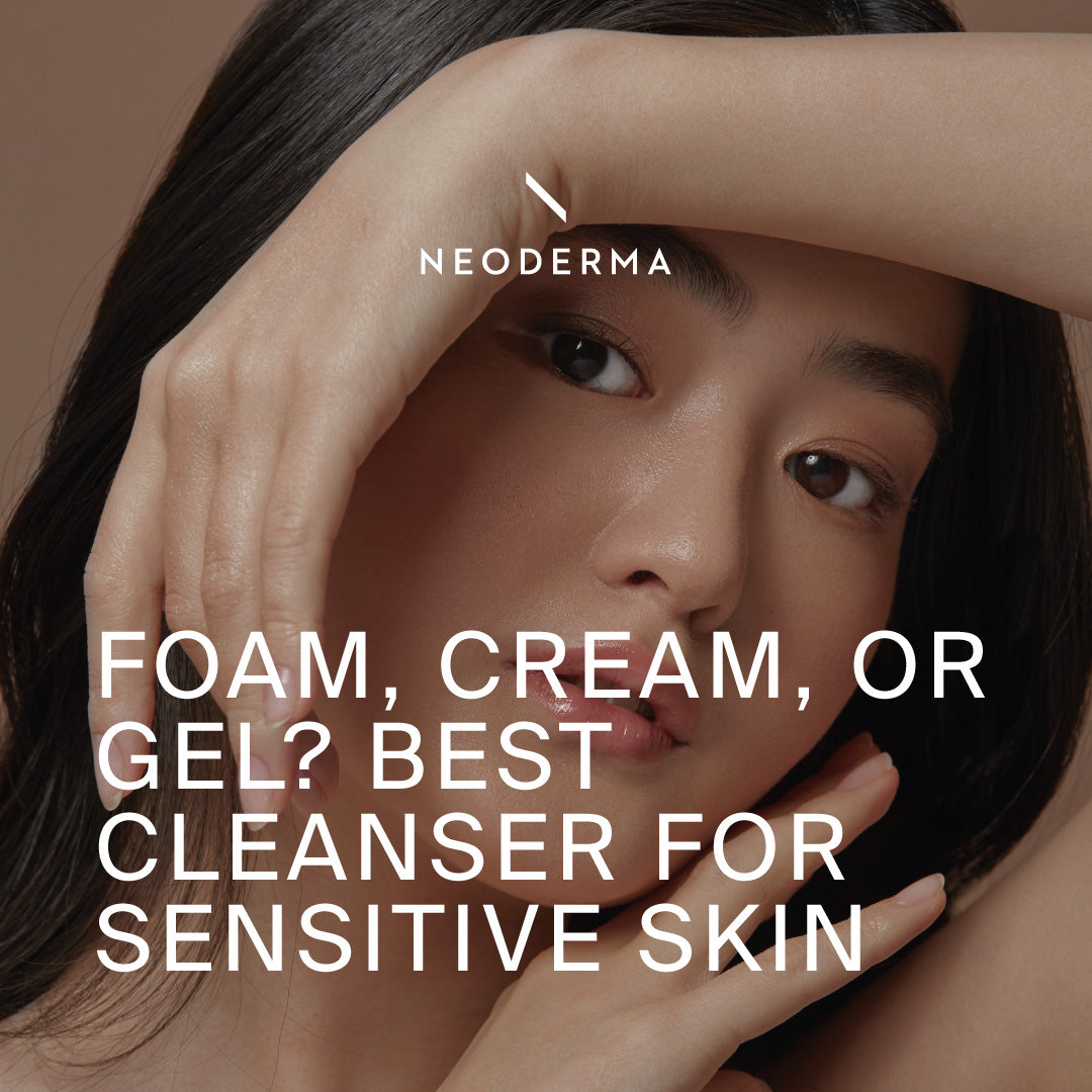 Foam, Cream, or Gel? The Best Face Cleanser For Sensitive Skin