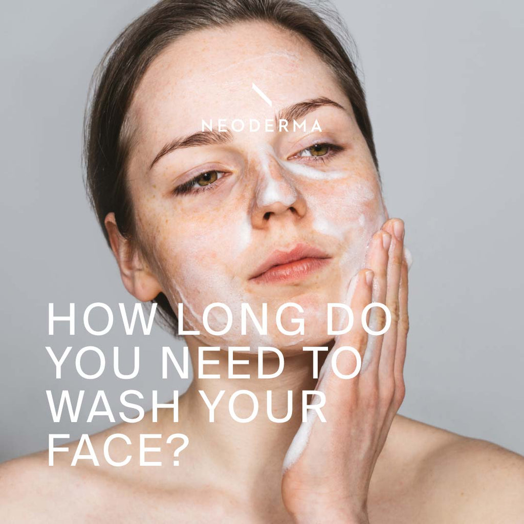 How Long Do You Need To Wash Your Face?