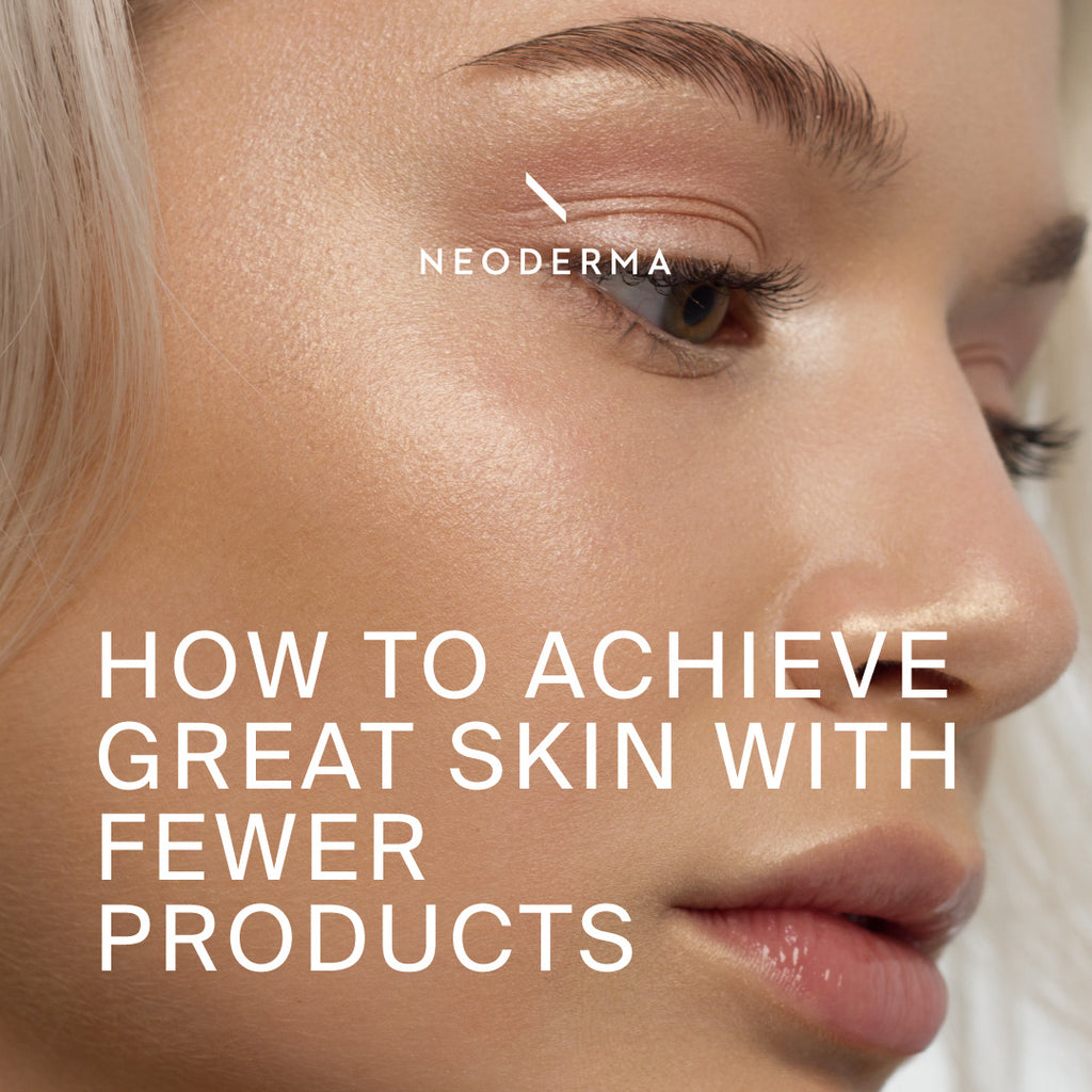 How to Achieve Great Skin with Fewer Products