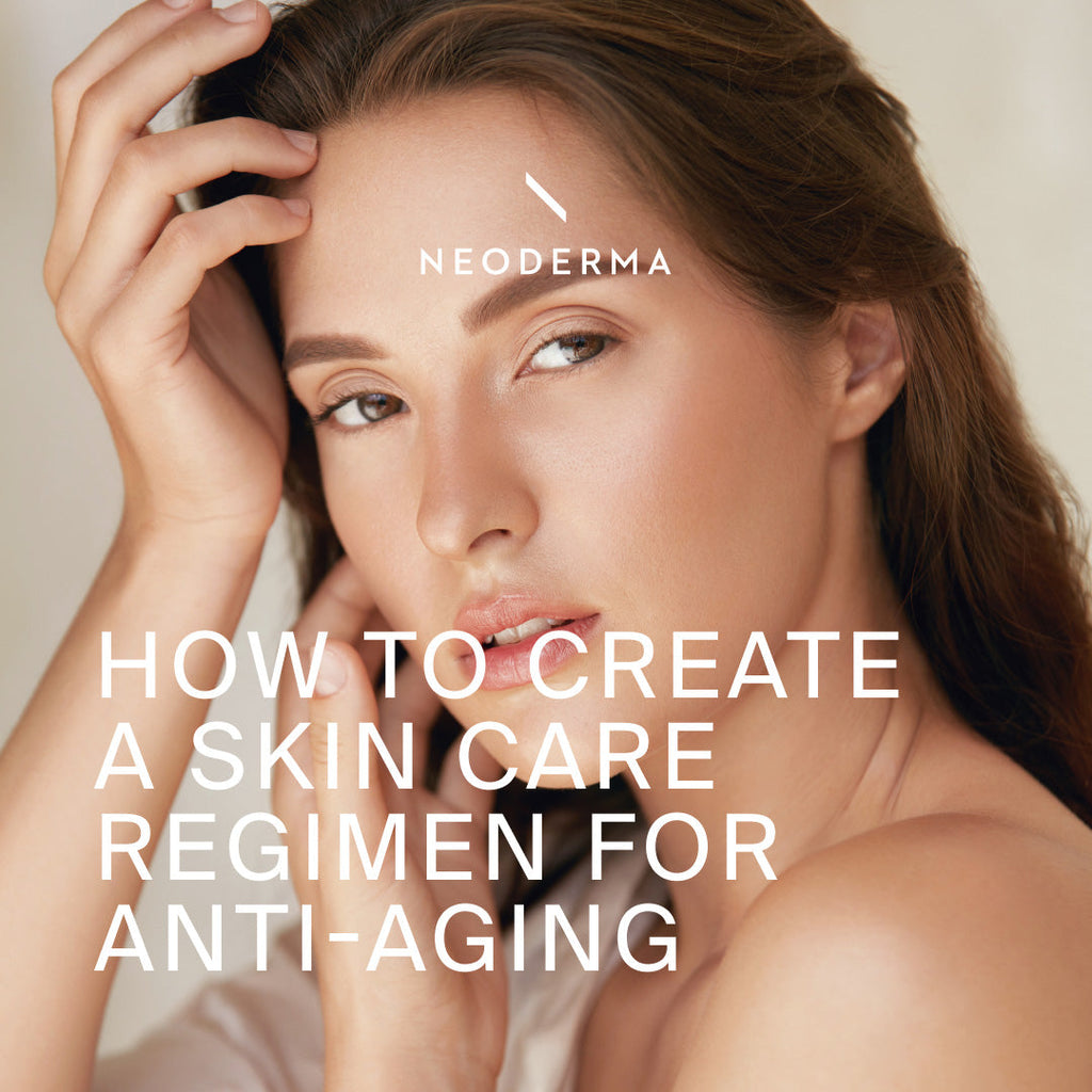 How To Create A Skin Care Regimen For Anti-Aging