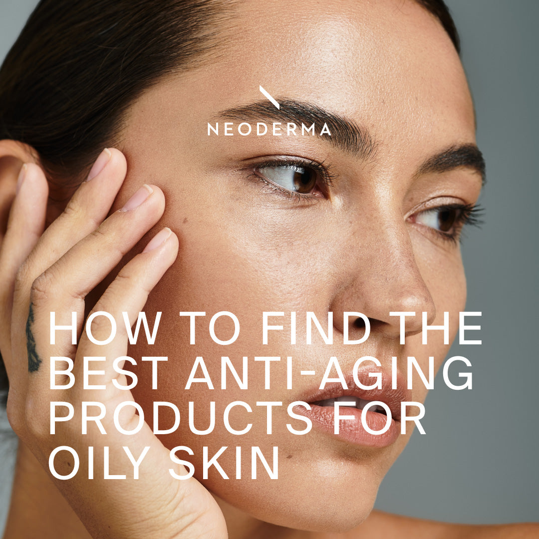 How To Find The Best Anti-Aging Products For Oily Skin