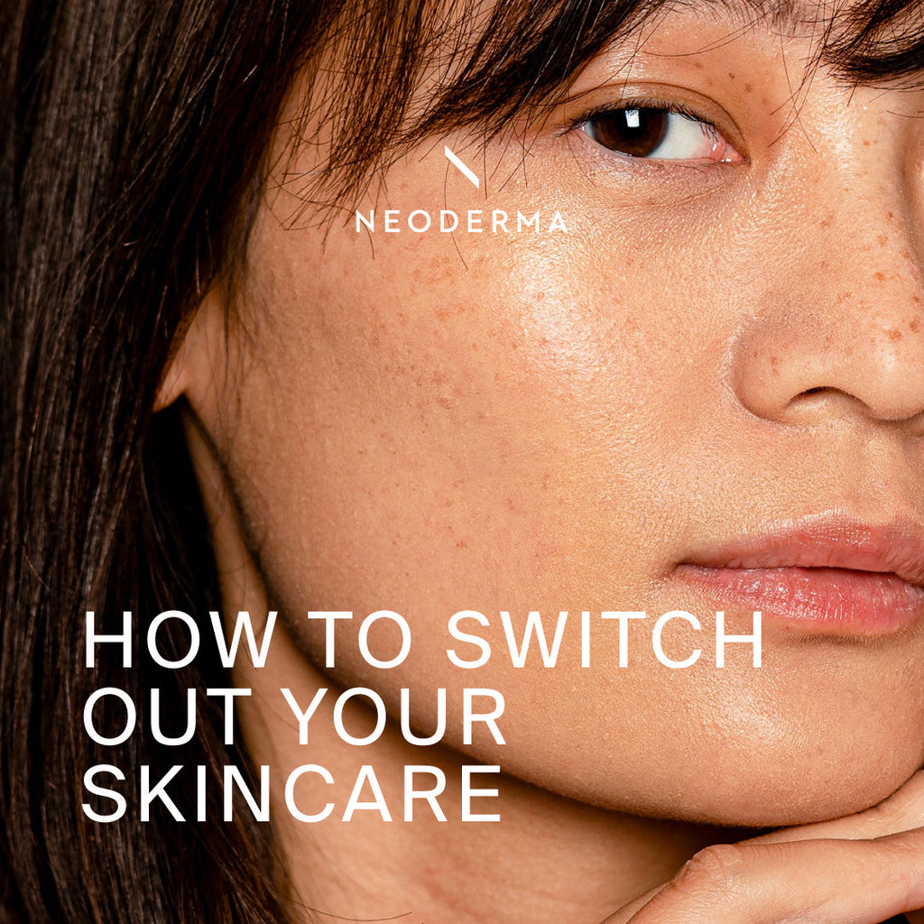 How to Switch Out Your Skincare