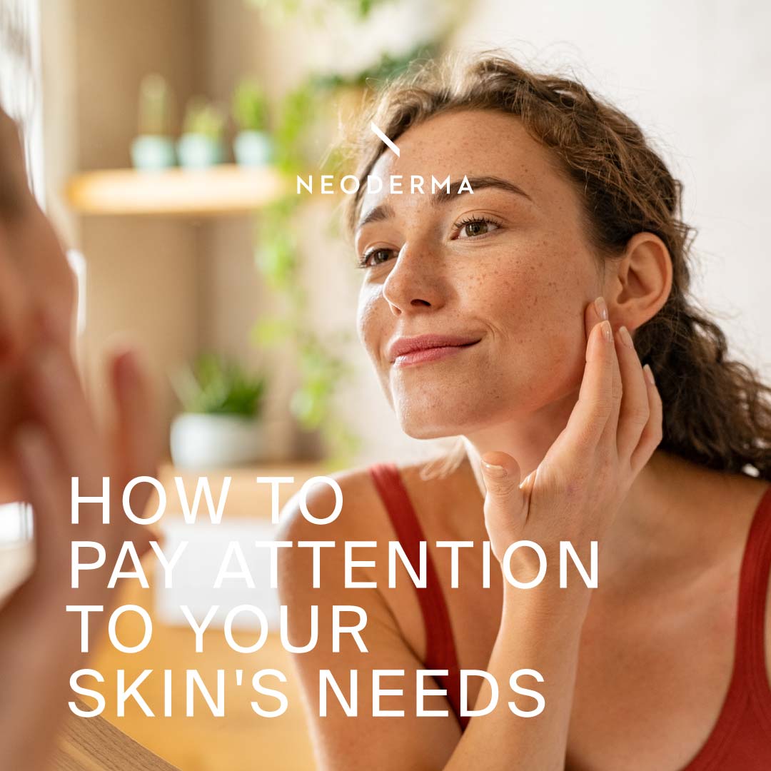How to Pay Attention to Your Skin's Needs