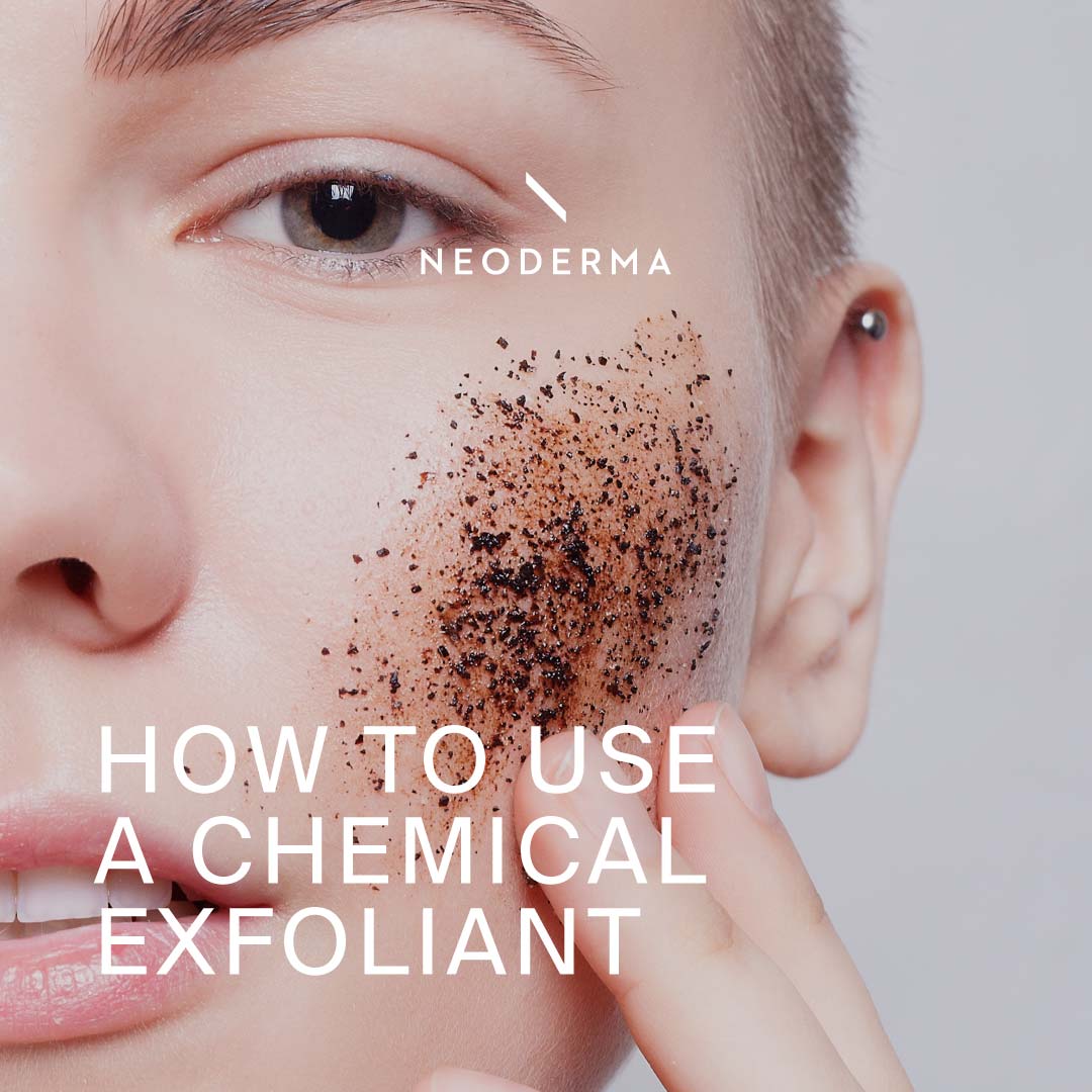 Exfoliant Ridha How to Use a Chemical Exfoliant – NEODERMA