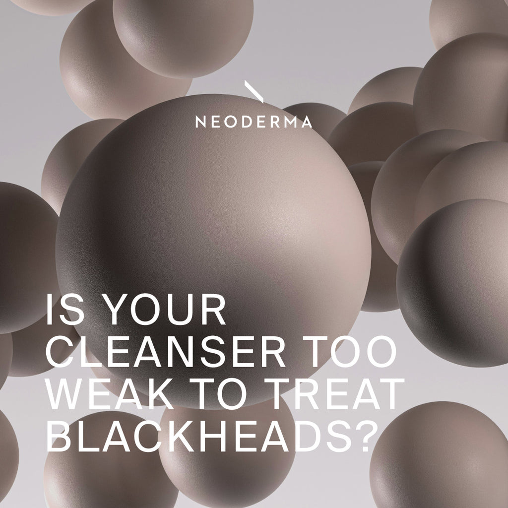 Is Your Cleanser Too Weak to treat Blackheads?