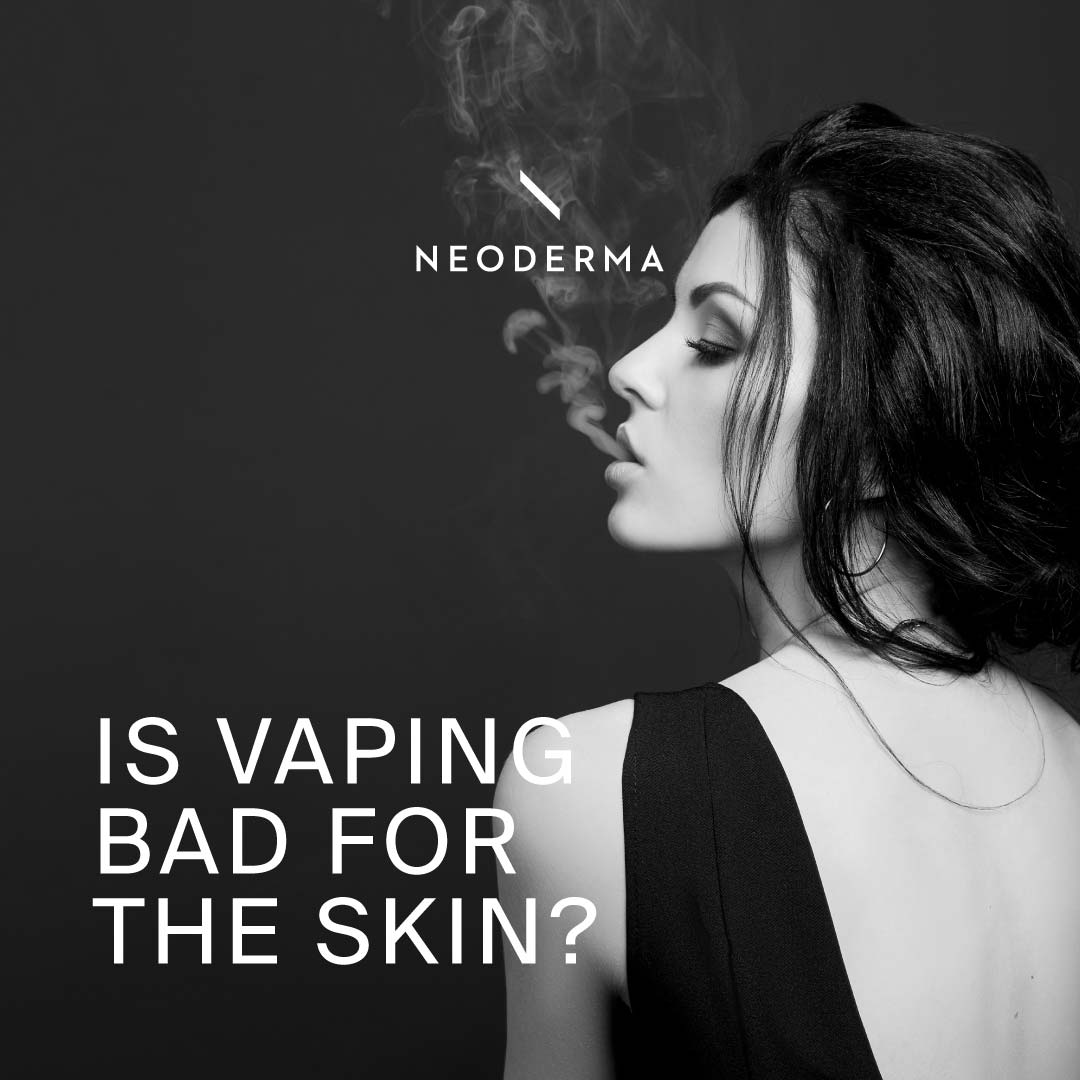 Is Vaping Bad for The Skin? – NEODERMA