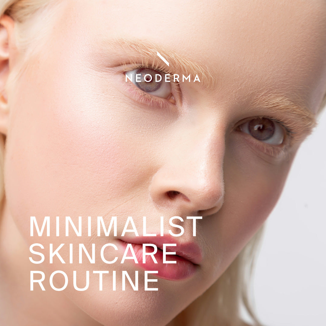 Minimalistic Skin Routine Minimalist Skincare Routine β NEODERMA