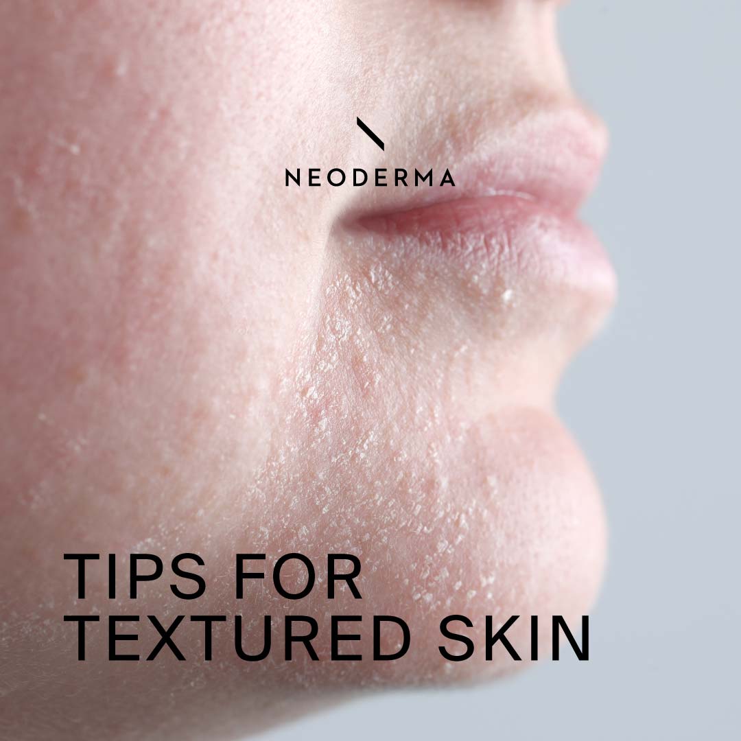 Tips for Textured Skin – NEODERMA
